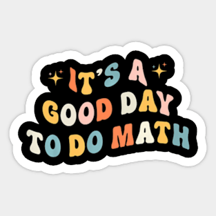 Its A Good Day To Do Math Teachers Women Kids Back To School Sticker